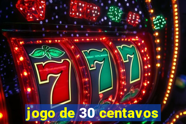 jogo de 30 centavos